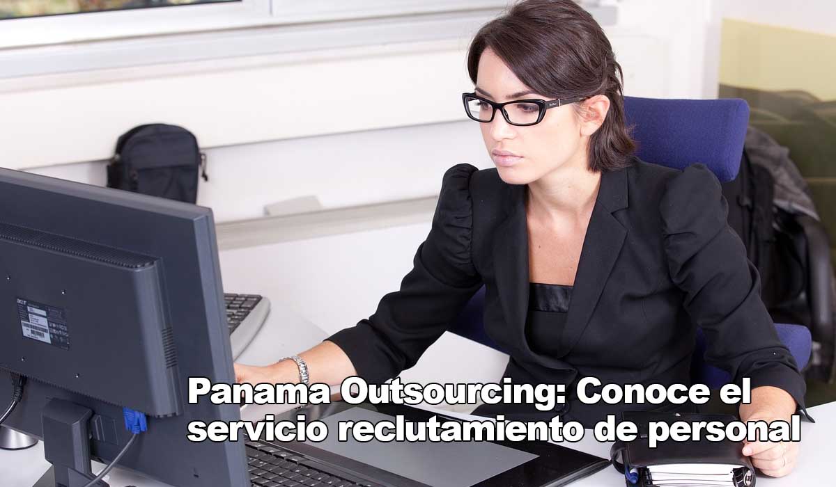 Panama Outsourcing: ¿Cómo garantizar la calidad de los candidatos en reclutamiento de personal?